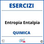 Esercizi Chimica Entropia Entalpia Svolti PDF con Soluzioni