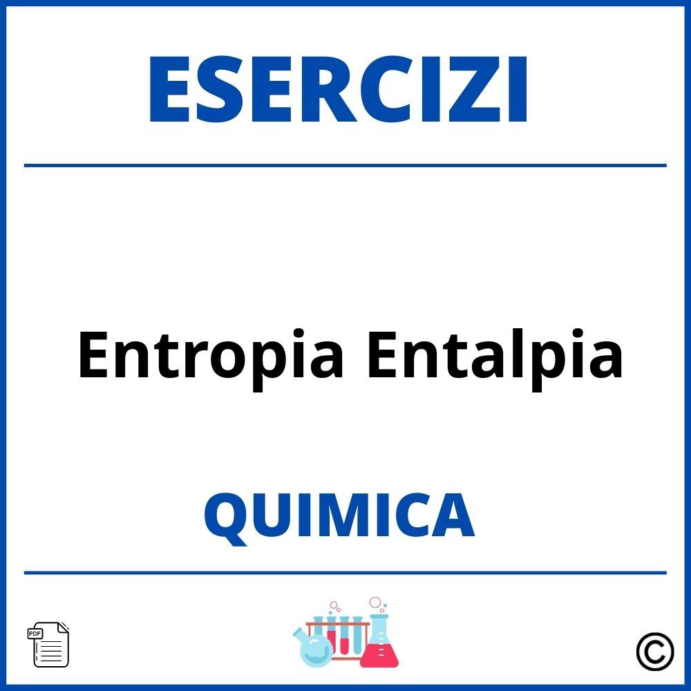 Esercizi Chimica Entropia Entalpia