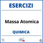 Esercizi Chimica Massa Atomica Svolti  con Soluzioni PDF